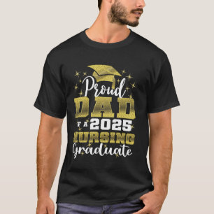 Proud Dad Class Of 2025 Nursing Graduate Nurse T-Shirt