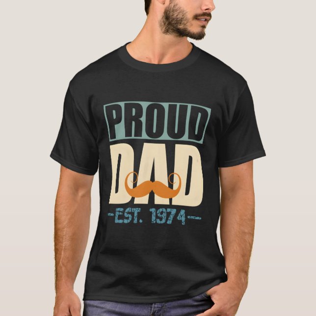 Proud Dad Est1974 Greatest Daddy Father'S Day Puns T-Shirt (Front)
