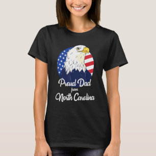 Proud Dad From North Carolina Happy Birthday 4th O T-Shirt