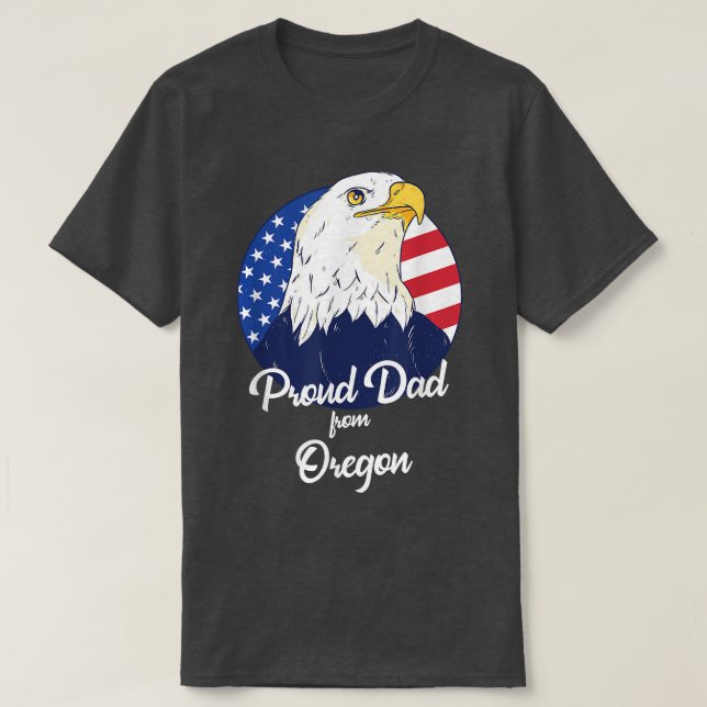 Proud Dad From Oregon Happy Father's Day  T-Shirt (Design Front)
