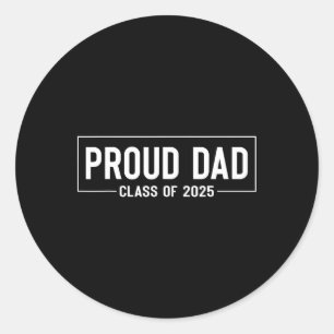 Proud Dad Of 2025 Graduate Father Senior 25 Gradua Classic Round Sticker