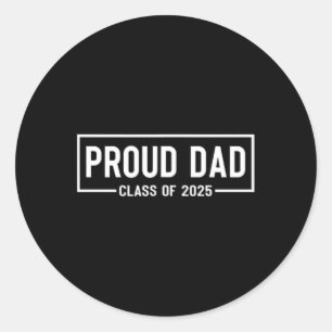 Proud Dad Of 2025 Graduate Father Senior 25 Gradua Classic Round Sticker