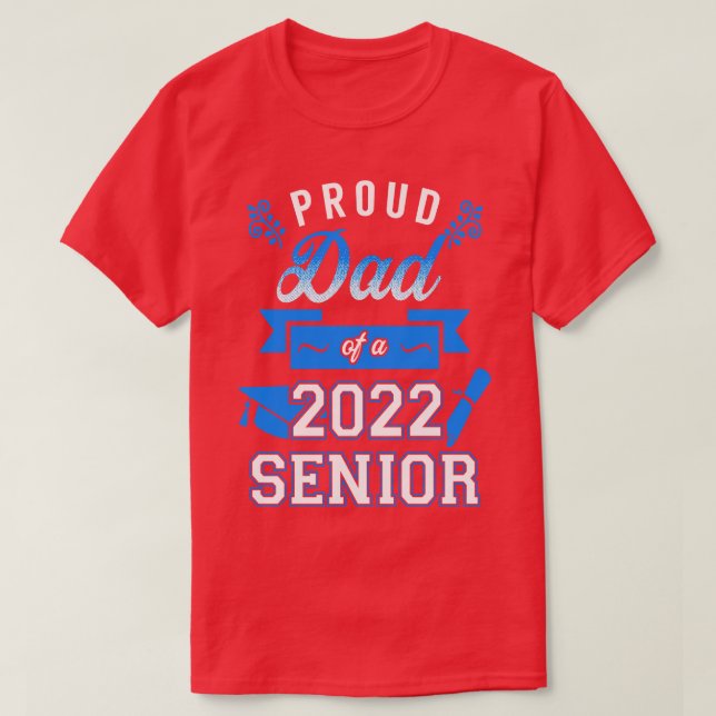 Proud Dad of a 2022 Senior 8 T-Shirt (Design Front)