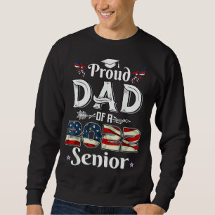 Proud Dad Of A 2022 Senior School Graduation Ameri Sweatshirt
