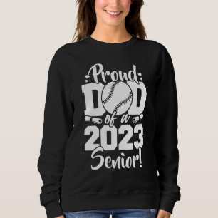 Proud Dad Of A 2023 Senior Baseball Sport Lover Sweatshirt