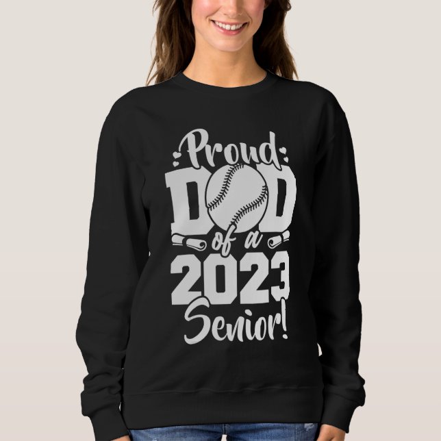 Proud Dad Of A 2023 Senior Baseball Sport Lover Sweatshirt (Front)