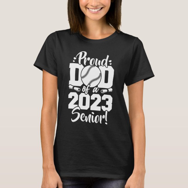 Proud Dad Of A 2023 Senior Baseball Sport Lover T-Shirt (Front)