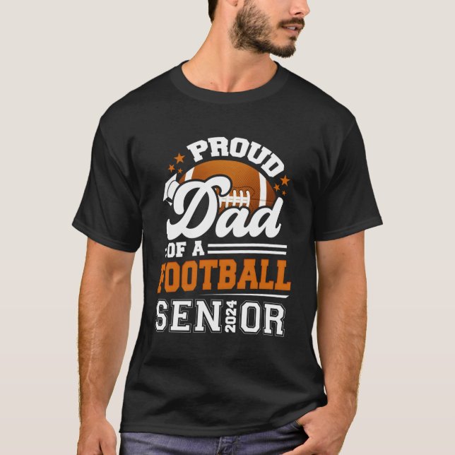 Proud Dad Of A 2024 Senior Graduate Football T-Shirt (Front)