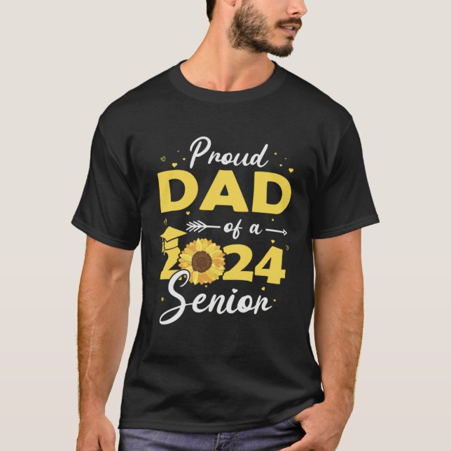Proud Dad of a 2024 Senior  Graduation Sunflower T-Shirt (Front)
