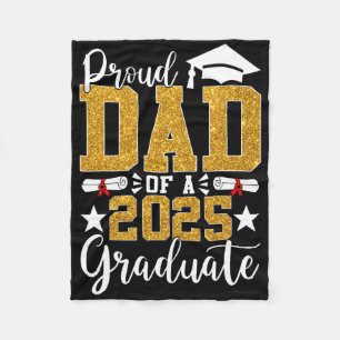 Proud Dad Of A 2025 Graduate Dad Graduation 2025 S Fleece Blanket