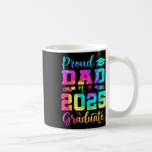 Proud Dad Of A 2025 Graduate Shirt Dad Graduation Coffee Mug