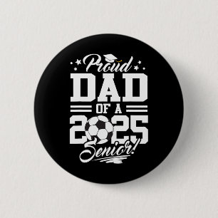 Proud Dad Of A 2025 Senior Graduate Soccer Ll 6 Cm Round Badge