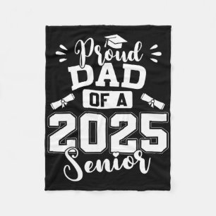 Proud Dad Of A 2025 Senior Graduation Cl Of 2025 Fleece Blanket