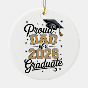 Proud Dad Of A 2026 Graduate Gold Graduation Ceramic Ornament