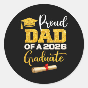 Proud Dad Of A 2026 Graduate – Graduation Dad For Classic Round Sticker