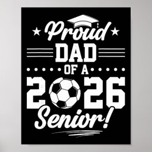 Proud Dad Of A 2026 Senior Soccer Graduate Poster