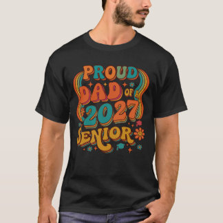 Proud Dad Of A 2027 Senior. T-Shirt