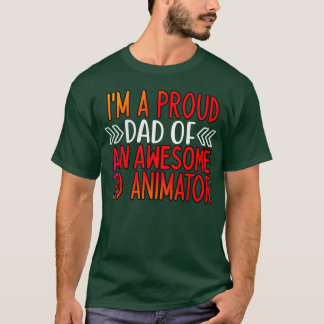 Proud Dad of a 3d animator gift T-Shirt