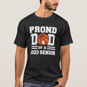 Proud Dad Of A Basketball Senior 2023  Class Of 20 T-Shirt