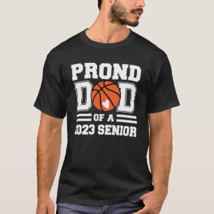 Proud Dad Of A Basketball Senior 2023  Class Of 20 T-Shirt
