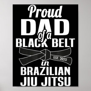 Proud Dad of a Black Belt In Brazilian Jiu Jitsu Poster