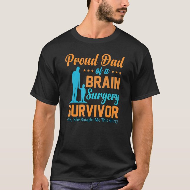 Proud Dad of a Brain Surgery  Brain Surgery Surviv T-Shirt (Front)