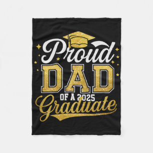 Proud Dad Of A Cl Of 2025 Graduate Senior 25 Gradu Fleece Blanket