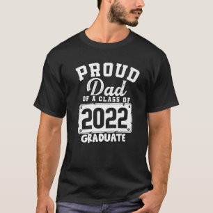 Proud Dad Of A Class Of 2022 Graduate Senior Match T-Shirt