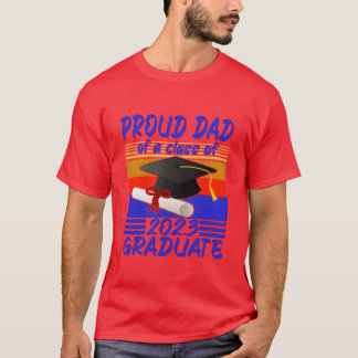 Proud Dad of a Class of 2023 Graduate Fathers Day T-Shirt