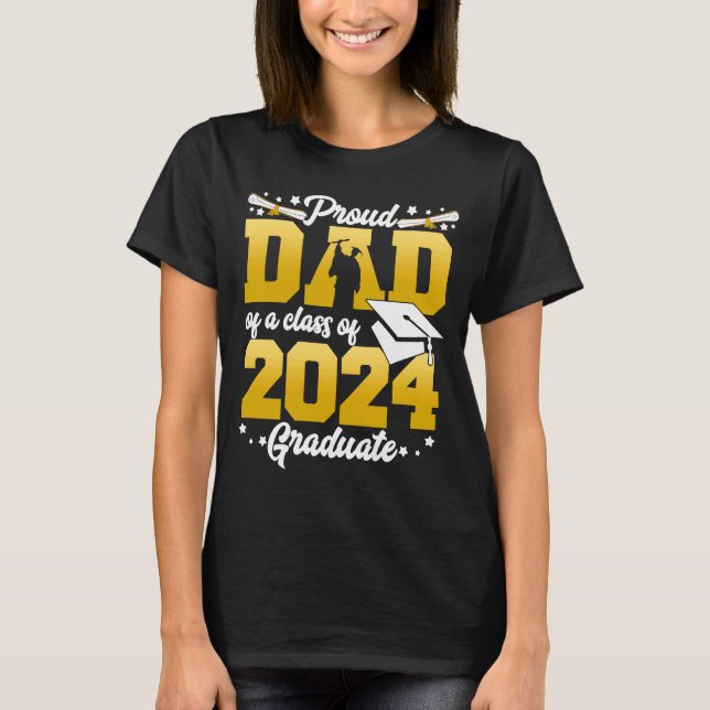 Proud Dad Of a Class Of 2024 Graduate Graduation 2 T-Shirt (Front)
