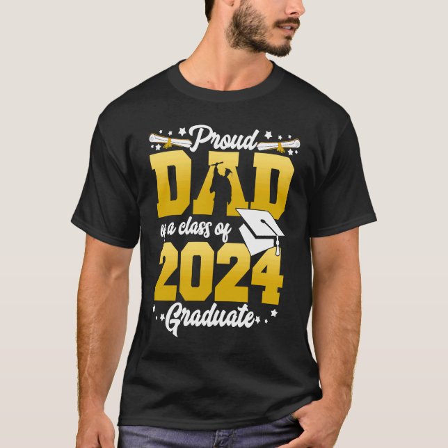 Proud Dad Of a Class Of 2024 Graduate Graduation 2 T-Shirt (Front)