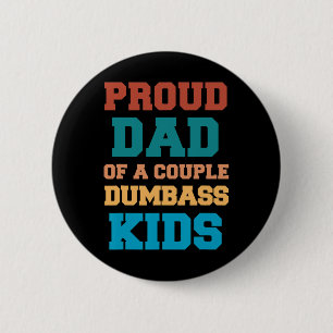 Proud Dad Of A Couple Dumb Kids Fun Sarcastic Fath 6 Cm Round Badge