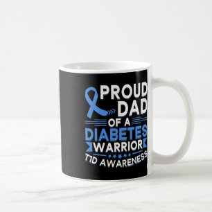 Proud Dad Of A Diabetes Warrior T1d Awareness Type Coffee Mug