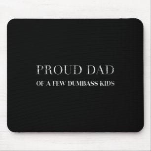 Proud Dad Of A Few Dumb Kids Fathers Day Mouse Pad