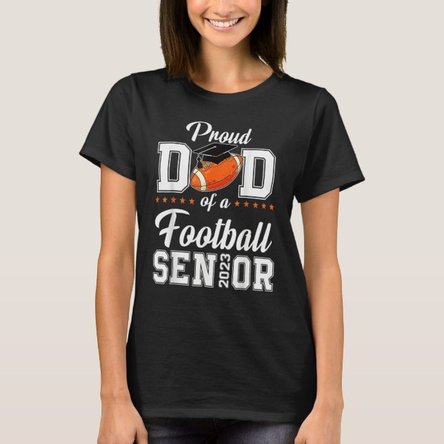 Proud Dad Of A Football Senior 2023 Tee Funny Grad (Front)