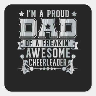Proud Dad of a Freakin' Awesome Cheerleader Square Sticker