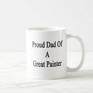 Proud Dad Of A Great Painter Coffee Mug