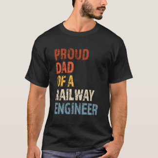 Proud Dad Of A Railway Engineer Vintage Typography T-Shirt