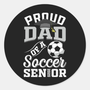 Proud Dad Of A Soccer Senior Cl Of 2025 Graduation Classic Round Sticker
