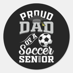 Proud Dad Of A Soccer Senior Cl Of 2026 Graduation Classic Round Sticker