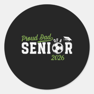 Proud Dad Of A Soccer Senior Dad 2026 Classic Round Sticker