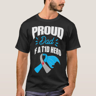 Proud Dad Of A T1D Hero Type 1 Diabetes Dad Awaren T-Shirt