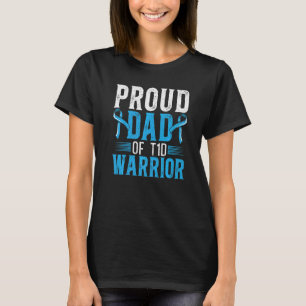 Proud Dad Of A T1d Warrior Diabetes Awareness Diab T-Shirt