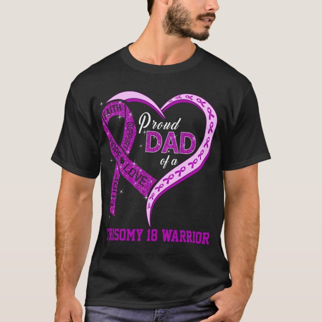 Proud Dad Of A Trisomy 18 Warrior T-Shirt (Front)