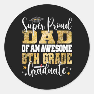 Proud Dad Of An Awesome 8th Grade Graduate 2023 Classic Round Sticker