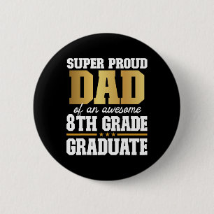 Proud Dad Of An Awesome 8th Grade Graduate 2024 20 6 Cm Round Badge