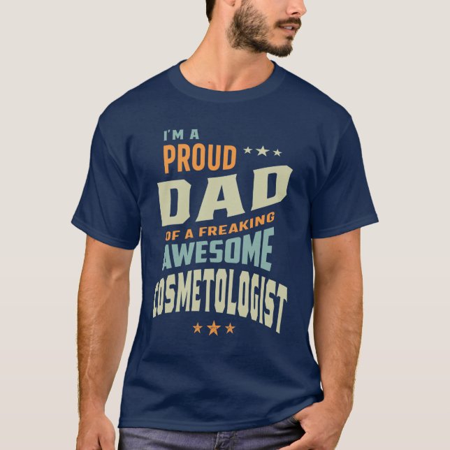 Proud Dad Of an Awesome Cosmetologist T-Shirt (Front)