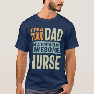 Proud Dad Of an Awesome Nurse T-Shirt