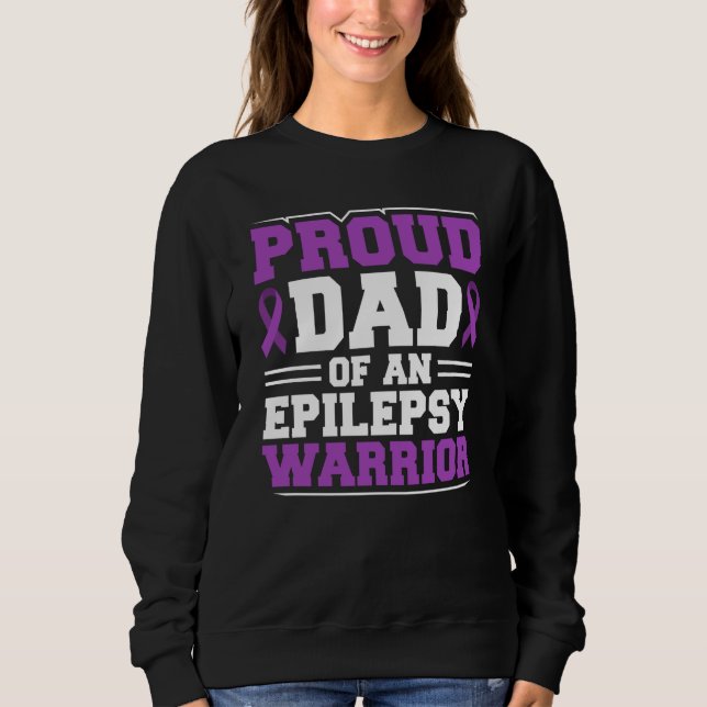 Proud Dad Of An Epilepsy Warrior Epilepsy Awarenes Sweatshirt (Front)