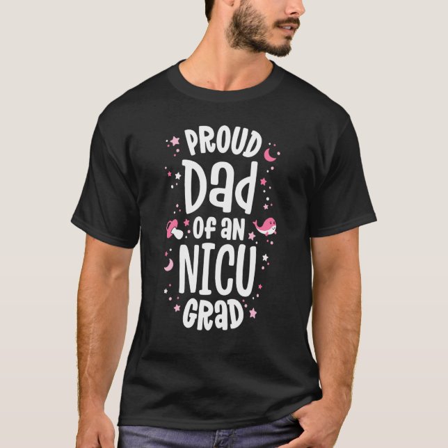 Proud Dad Of An NICU Graduate NICU Grad Father Par T-Shirt (Front)